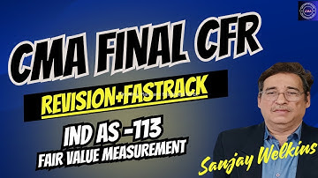Final Push _ Ind AS-113 Fair Value Measurement CMA Final CFR Revision/Marathon By. Sanjay Welkins