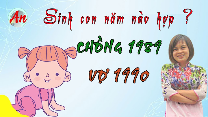 Chồng 1988 vợ 1990 sinh con năm nào thì hợp năm 2024