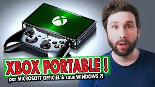 XBOX PORTABLE par MICROSOFT OFFICIEL et sous WINDOWS ?! 😱 Elle arriverait très vite 🔥