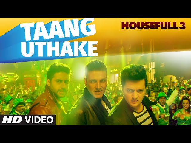 Taang Uthake Video Song | HOUSEFULL 3 | T-SERIES class=