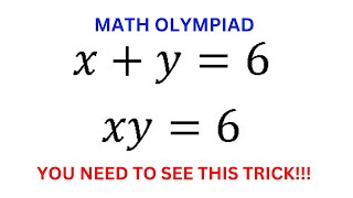 A Very Nice Math Olympiad Question How to solve x y 6 and xy 6 Algebra