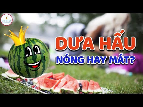 Video Dưa hấu nóng hay mát? Những lưu ý khi ăn dưa hấu vào... - youtube