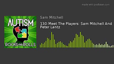 Autism Rocks And Rolls 130:Meet The Players: Sam M...
