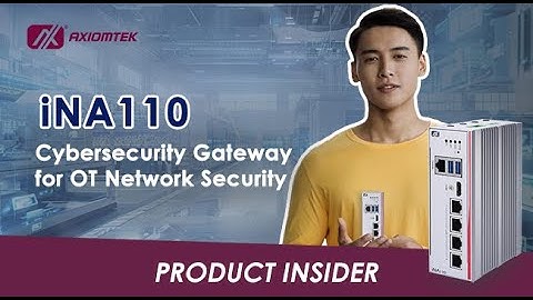Axiomtek Product Insider- iNA110 DIN-Rail Cybersecurity Gateway for OT Network Security