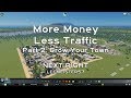 More Money Less Traffic Part 2: Grow Your Town | Cities: Skylines