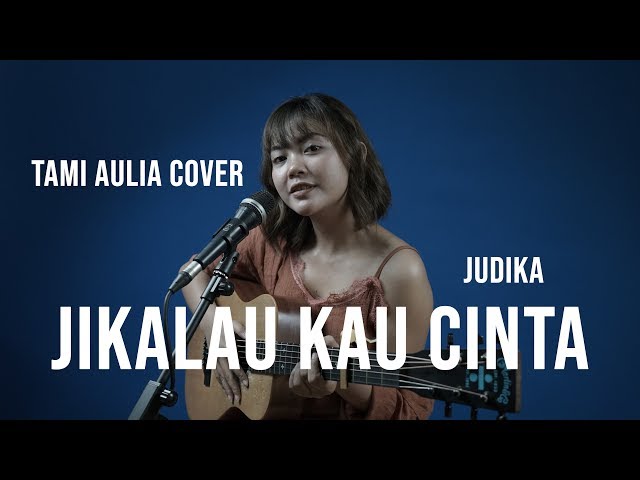 JIKALAU KAU CINTA JUDIKA [ LIRIK ] TAMI AULIA COVER class=