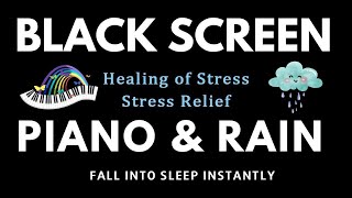 FALL INTO SLEEP INSTANTLY Piano & Rain - Relaxing Music For Sleep, Meditation, Stress Relief