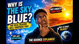 Why Is the Sky Blue The Science Behind What We See Every Day