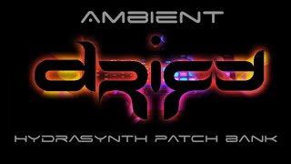 ASM HYDRASYNTH  • • •   sound bank    'Ambient  D R I F T'