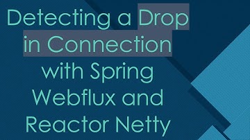 Detecting a Drop in Connection with Spring Webflux and Reactor Netty