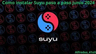 Como instalar Suyu paso a paso rápido y sencillo Junio 2024 | Alfredus_41xX |