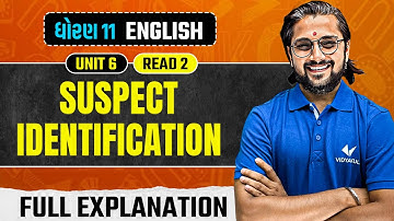 Std 11 English Unit 6 | Read-2 Suspect Identification Lesson Explained in Gujarati | Ketan DaDa