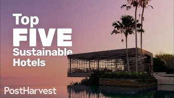 TOP 5: Sustainable Hotels