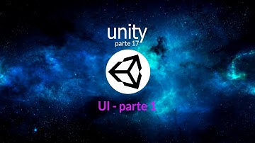 Introducción a Unity. Parte 17. User Interface (1)