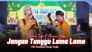 DON'T WAIT FOR LONG - DHIMAS TEDJO ft JHOVAN JK || PENDOPO KANG TEDJO