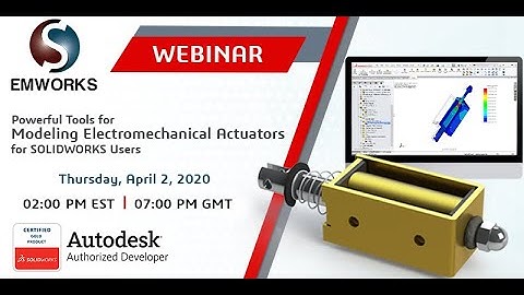 [Webinar Recording] - Powerful Tools for Modeling Electromechanical Actuators for SOLIDWORKS Users