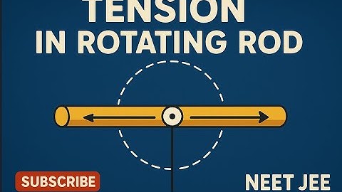 TENSION IN ROTATING ROD