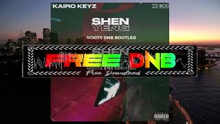 Kairo Keyz x 36 ~ Shen Yeng (Noots Dnb Bootleg)