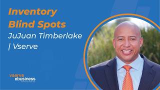 Inventory Blind Spots by VSERVE Ebusiness Podcast with JuJuan Timberlake