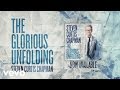 Steven Curtis Chapman - Glorious Unfolding (Official Lyric Video)