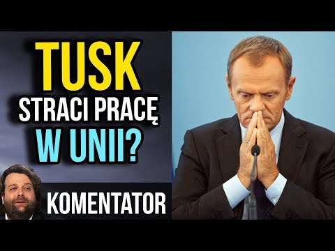 TRAGEDIA TUSKA! - Straci Stanowisko w Unii? Prawica Zachwycona! Czy Słusznie?