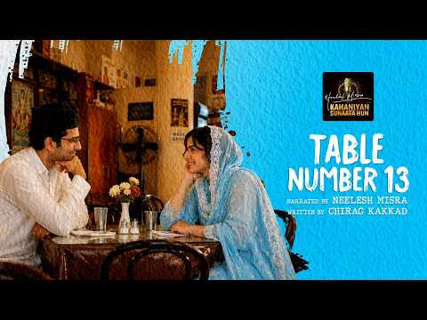 Table no. 13 | Written by Chirag Kakkad | Kahaniyan Sunaata Hoon | Neelesh Misra