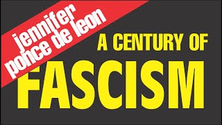 A century of fascism:  Jennifer Ponce de León