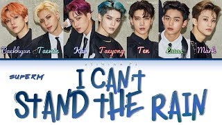 Video thumbnail of "SuperM (슈퍼엠) - 'I Can't Stand the Rain' Lyrics (Color Coded_Han_Rom_Eng)"