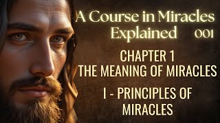 The Principles of Miracles Explained: How to Apply A Course in Miracles to Transform Your Life