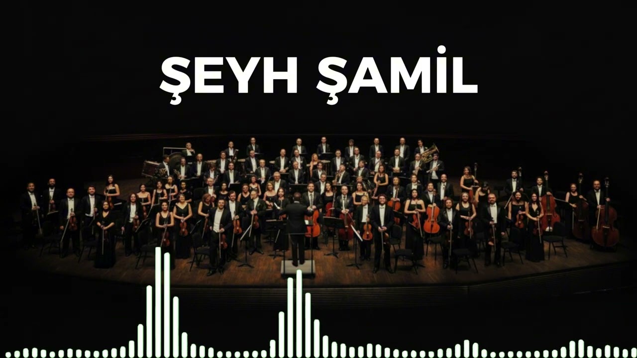 Şeyh Şamil - Senfoni Orkestrası ile