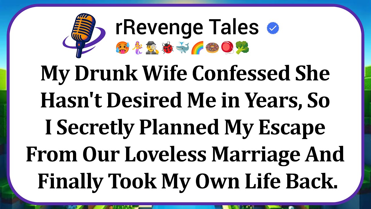 My Drunk Wife Confessed She Hasn't Desired Me in Years, So I Secretly Planned My Escape From Our...