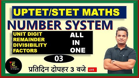 NUMBER SYSTEM 3 ( UNIT DIGIT/REMAINDER/DIVISIBILITY/FACTOR) UPTET/STET MATHS BY SHUBHAM SIR/ TRUEXAM