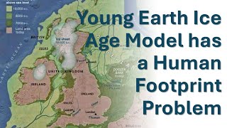 Britains Ancient Footprints: A Fatal Flaw in Young Earth Ice Age Models