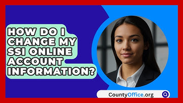 How Do I Change My SSI Online Account Information? - CountyOffice.org