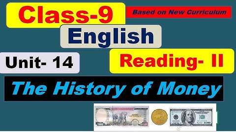 Grade 9 English|| Unit 14 | Reading ii  | The History of Money