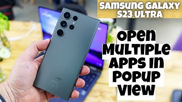 Samsung Galaxy S23 Ultra How to Open Multiple Apps In Popup View