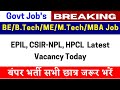 Govt Job BTech MTech MBA BE ME Jobs Today Latest Job Hpcl Jobs Csir EPIL Vacancy Govt Job BTech MTech MBA BE ME Jobs Today Latest Job Hpcl Jobs Csir EPIL Vacancy