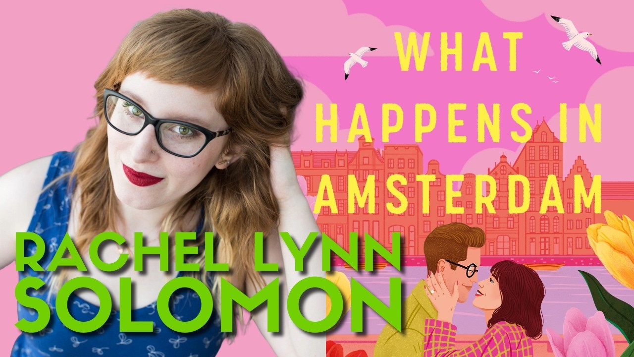 Rachel Lynn Solomon on travel & spotting romcom setups | What Happens in Amsterdam [Author Chats]