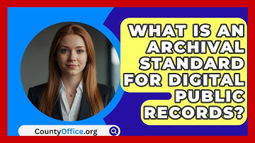 What Is An Archival Standard For Digital Public Records? - CountyOffice.org