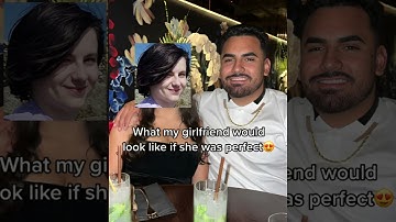 What My Girlfriend Would Look Like If She Was Perfect...🤦‍♂️