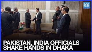 Stan, India Officials Shake Hands In Dhaka First Time After May Conflict Dawn News English