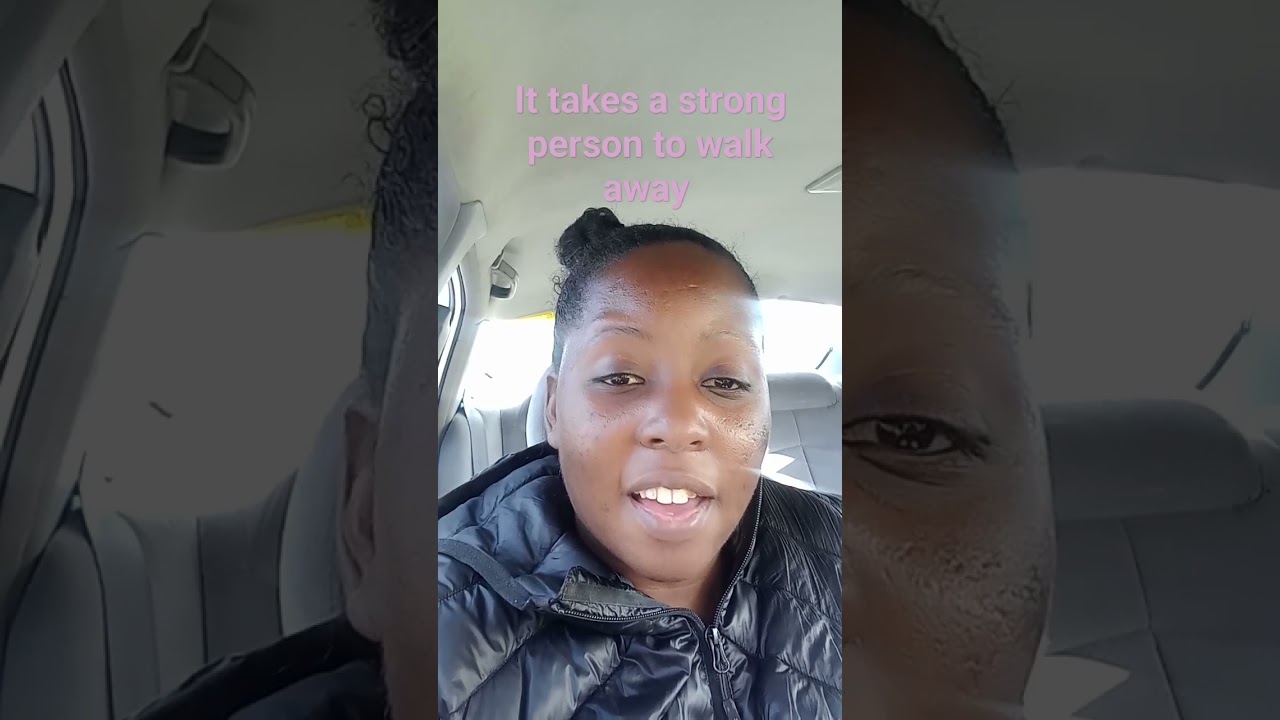 It takes a strong person to walk away