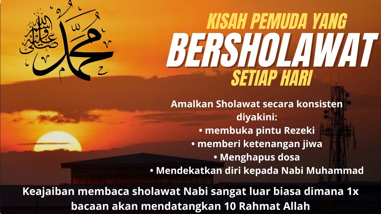 KISAH PEMUDA YANG GEMAR BERSHOLAWAT SETIAP HATI|| KEAJAIBAN MEMBACA SHOLAWAT