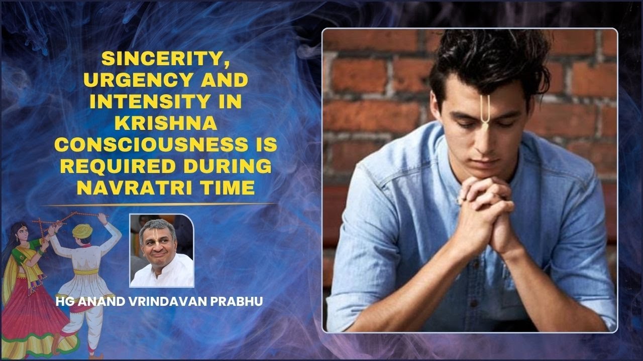 Sincerity, Urgency and Intensity in KC is  required during Navratri Time by HG Anand Vrindavan Pr