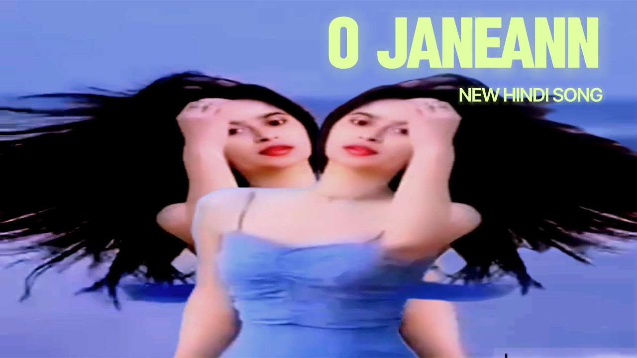 0 Janeman NEW HINDI SONG