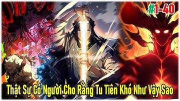 Tập 1-40:   Ẩn Thế Tông Môn, Thật Sự Có Người Cho Rằng Tu Tiên Khó Như Vậy Sao