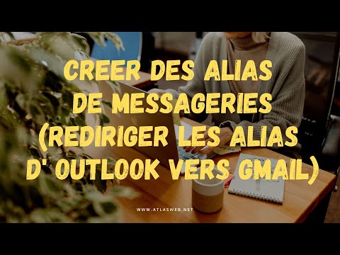 Créer des alias de messageries (Rediriger les alias d' Outlook vers Gmail)