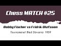 Bobby Fischer vs Fridrk Olafsson • Tournamenet Candidates - Bled Slovania, 1959