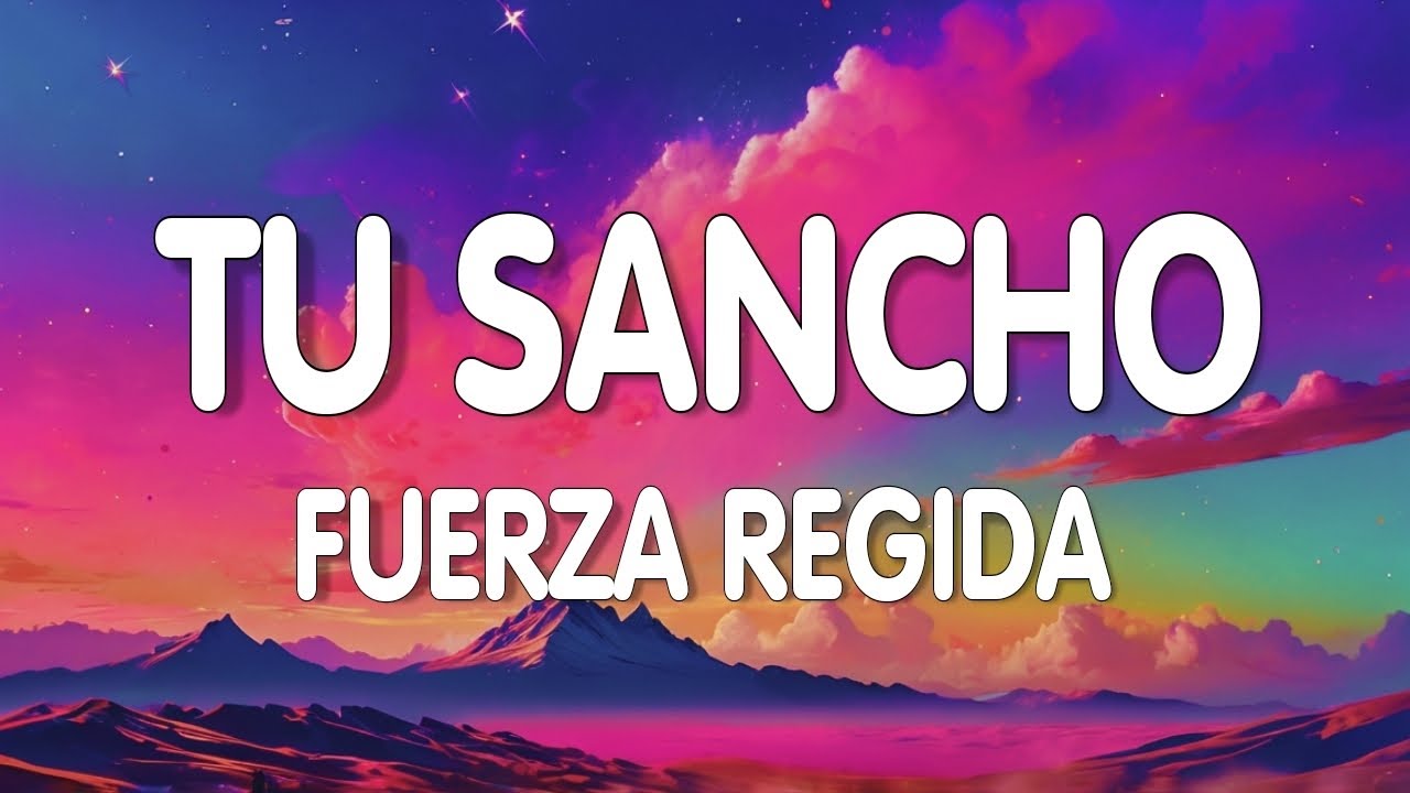 Fuerza Regida - TU SANCHO (Letra/Lyrics)