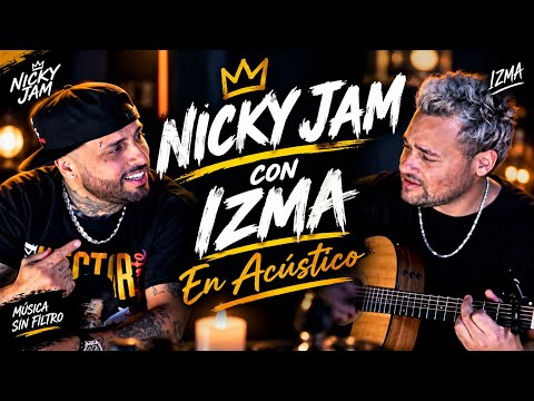 Nicky Jam - El Amante (Acústico) Ft. Izma